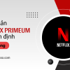 Tài khoản Netflix siêu ổn định 3 tháng